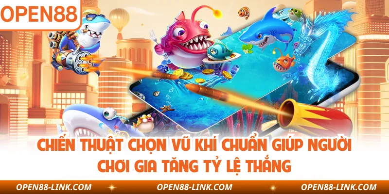 Chiến thuật chọn vũ khí chuẩn giúp người chơi gia tăng tỷ lệ thắng