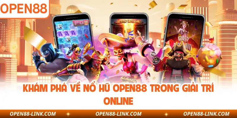 Khám phá về nổ hũ OPEN88 trong giải trí online